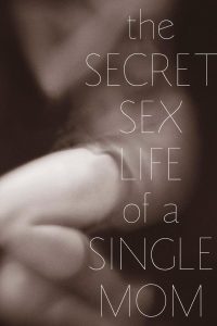 Nonton The Secret Sex Life of a Single Mom 2014